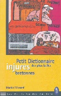 Petit dictionnaire des plus belles injures bretonnes - Martial Ménard