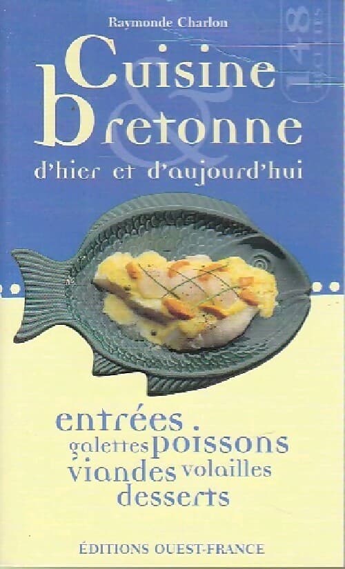 Cuisine bretonne d'hier et d'aujourd'hui - Raymonde Charlon