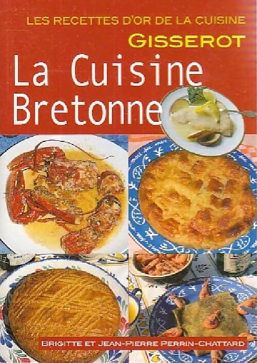 La cuisine bretonne - Chattard B. E. Perrin