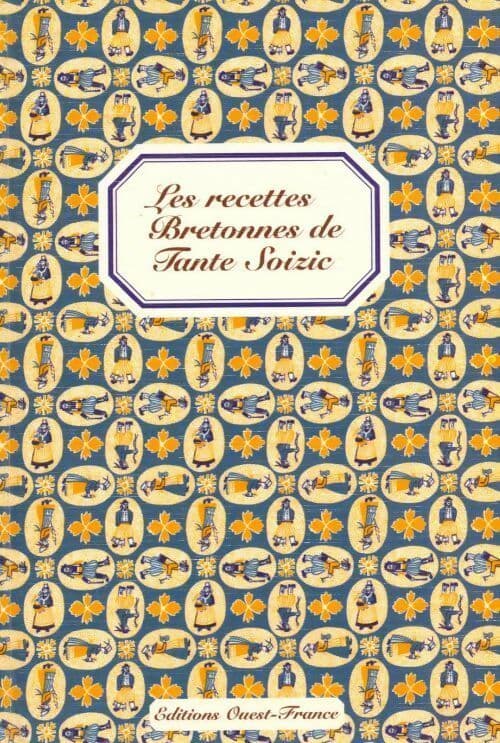 Les recettes bretonnes de tante Soizic - Patricia Le Merdy