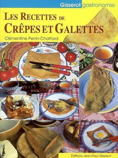 Les recettes de crêpes et de galettes - Clémentine Perrin-Chattard