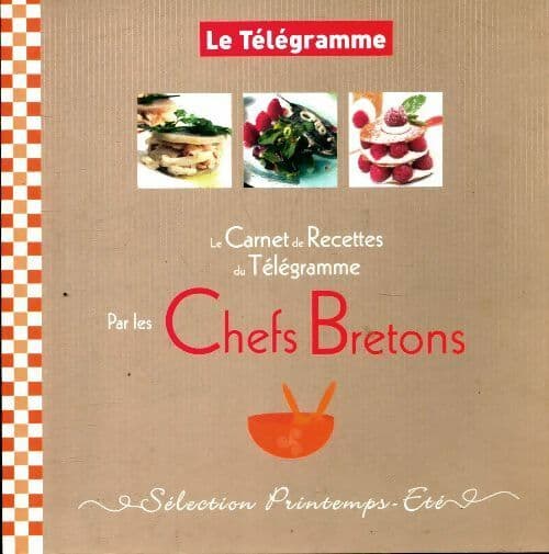 Le carnet de recettes du Télégramme par les chefs bretons - Collectif