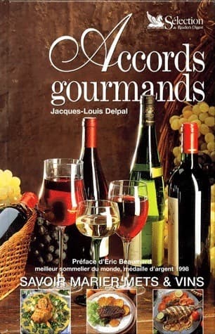 Accords gourmands. Savoir marier mets & vins - Jacques-Louis Delpal