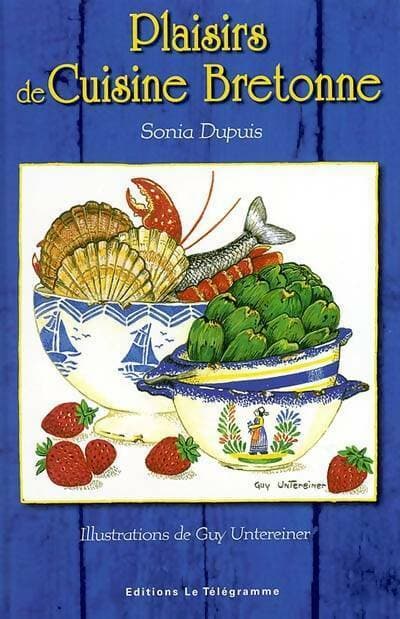 Plaisirs de la cuisine bretonne - Sonia Dupuis