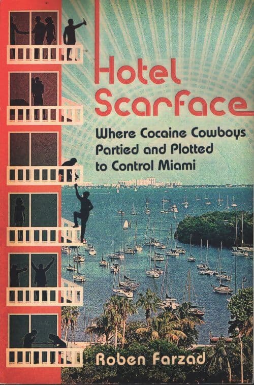 Hotel scarface : Where cocaine cowboys partied and plotted to control miami - Roben Farzad